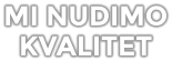 MI NUDIMO KVALITET