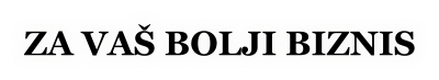 ZA VA� BOLJI BIZNIS
